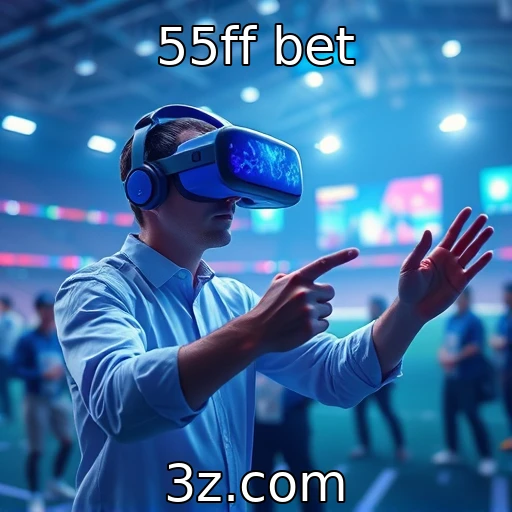 55ff bet : Desenvolvimento de tecnologia de realidade virtual para jogos